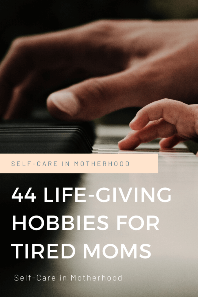 44 Life-Giving Hobbies for Moms