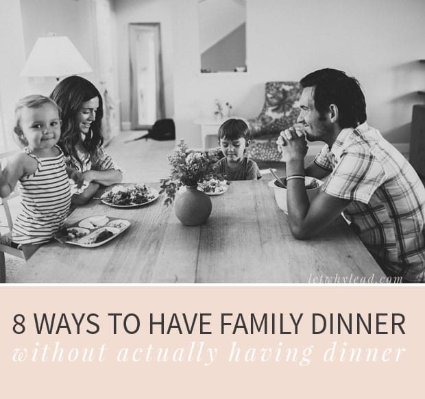 For busy families, how to build a strong family culture *without* seven family dinners a week: 8 Easy Alternatives to Family Dinner