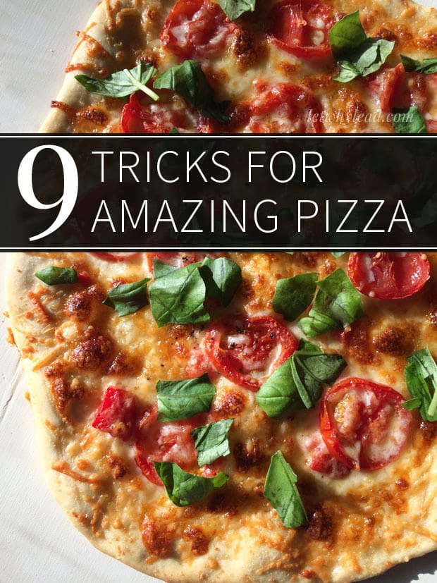 9 Tricks for Making Amazing Homemade Pizza