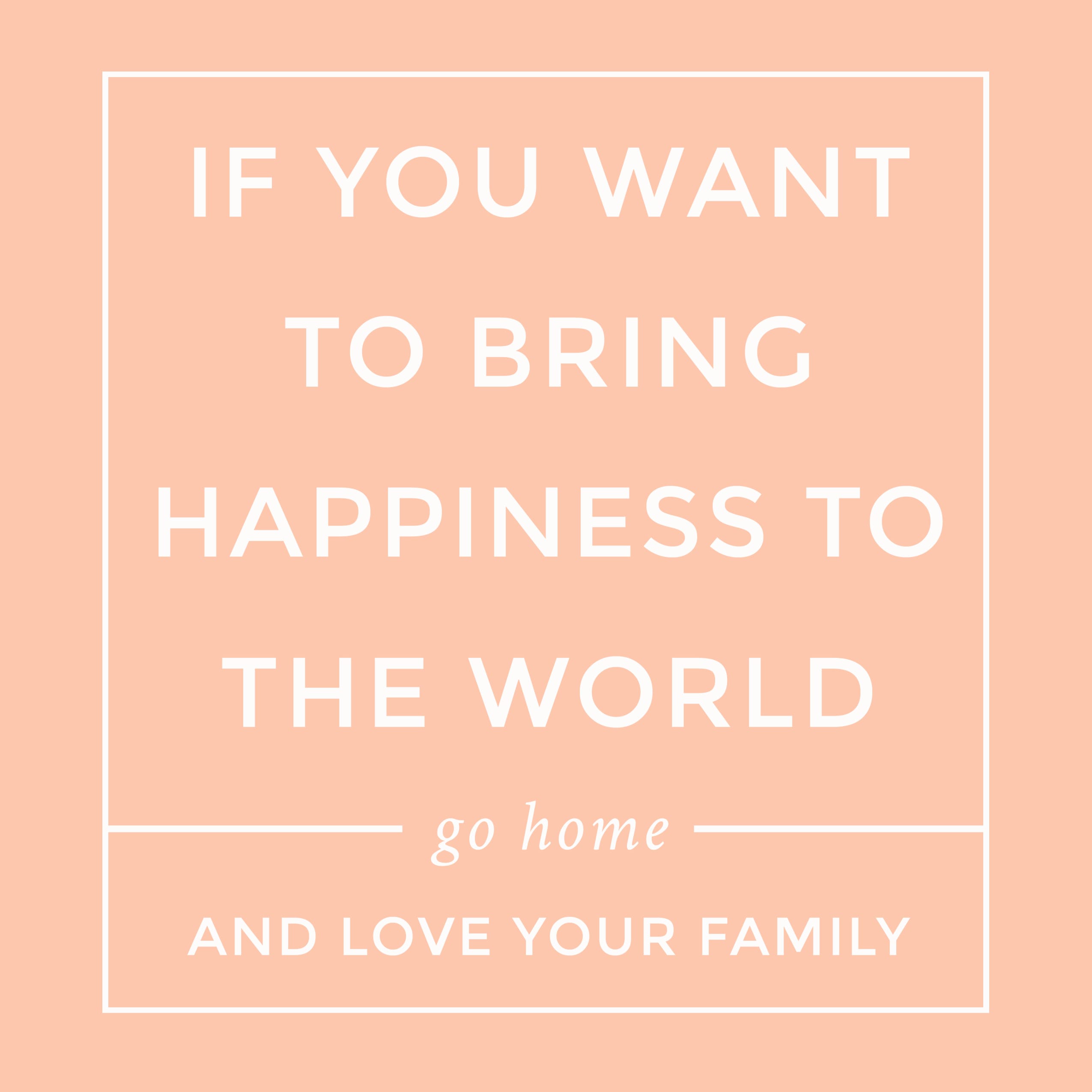 Go Home and Love Your Family - Mother Teresa