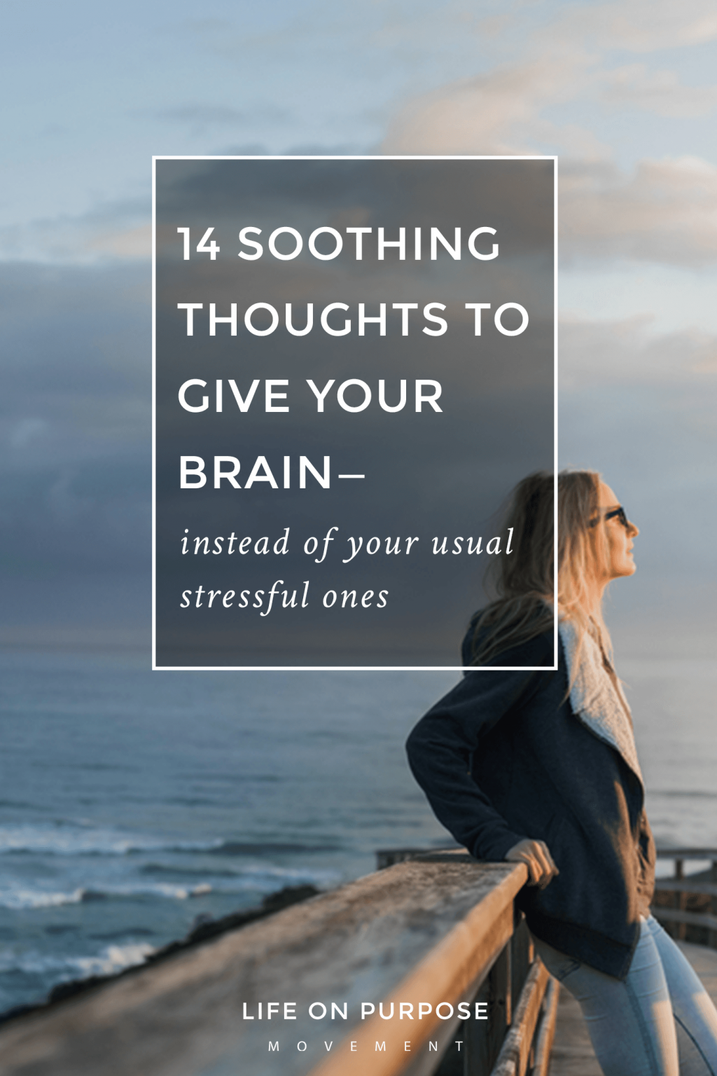 14 Soothing Thoughts to Give Your Brain—Instead of Your Usual Stressful ...