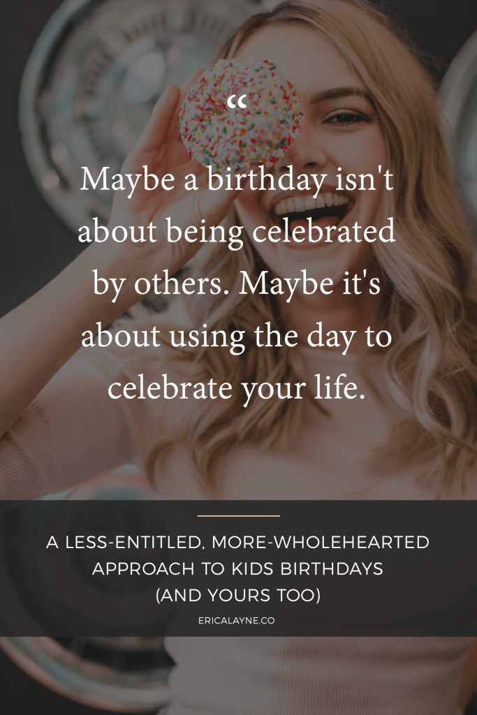 A Less-Entitled, More-Wholehearted Approach to Kids Birthdays