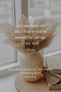 How to Break Through The 5 Most Common Decluttering Blocks