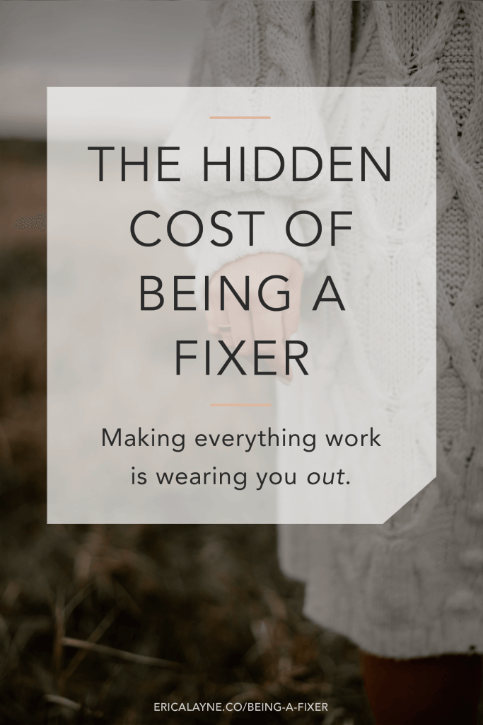 Making everything work is wearing you out // Hidden Cost of Being a Fixer